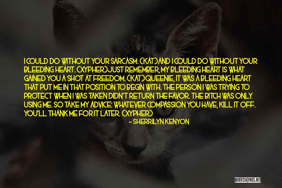 Using What You Have Quotes By Sherrilyn Kenyon Using What You Have Quotes By Sherrilyn Kenyon