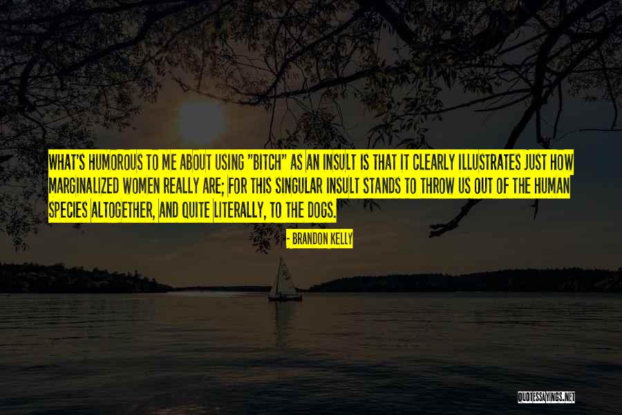 Using Women Quotes By Brandon Kelly Using Women Quotes By Brandon Kelly