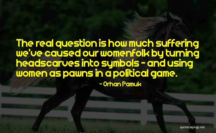 Using Women Quotes By Orhan Pamuk Using Women Quotes By Orhan Pamuk