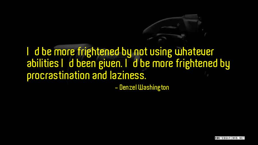 Using Your Abilities Quotes By Denzel Washington