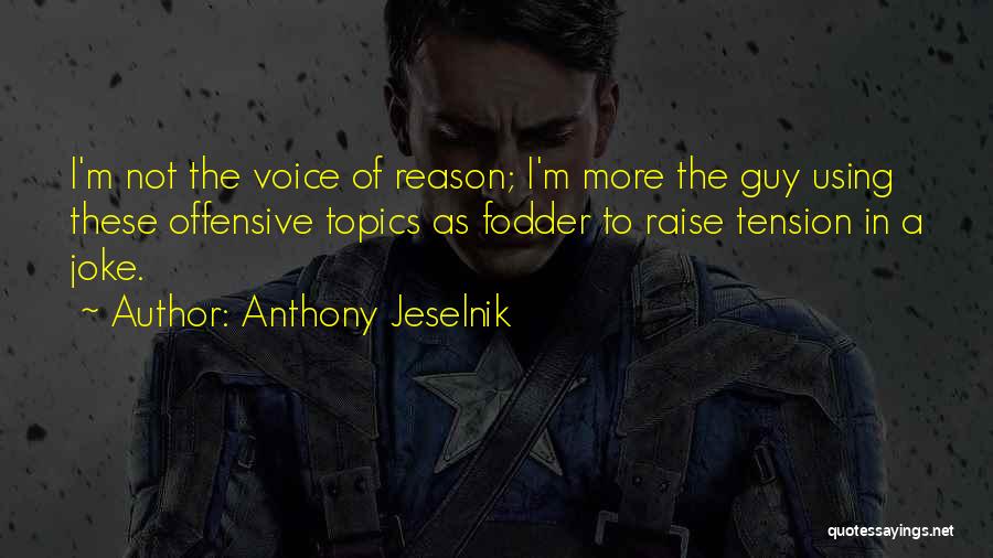 Using Your Voice Quotes By Anthony Jeselnik