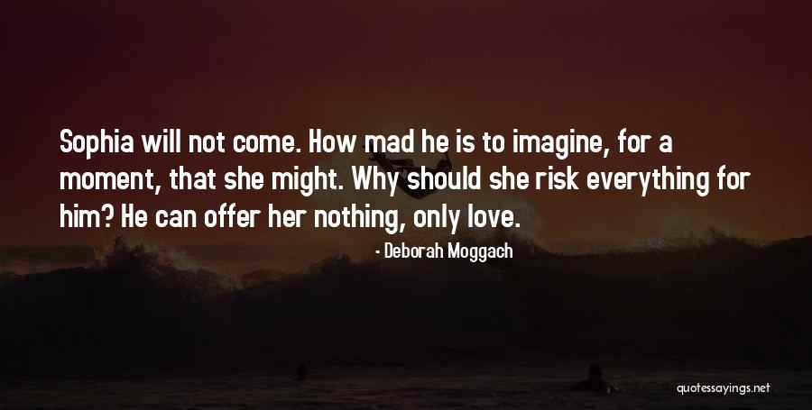 Uskali M Ki Quotes By Deborah Moggach Uskali M Ki Quotes By Deborah Moggach