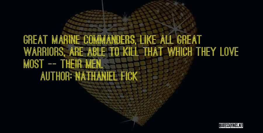 Usmc Love Quotes By Nathaniel Fick