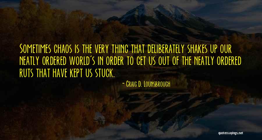 Uspoken Quotes By Craig D. Lounsbrough Uspoken Quotes By Craig D. Lounsbrough