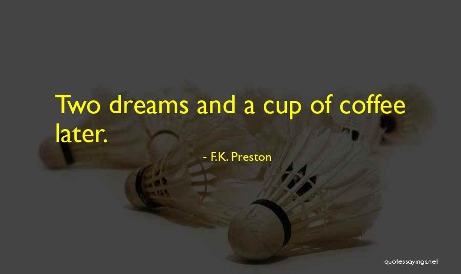 Uspokojive Quotes By F.K. Preston Uspokojive Quotes By F.K. Preston