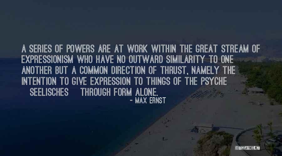 Ustam Geliyor Quotes By Max Ernst Ustam Geliyor Quotes By Max Ernst