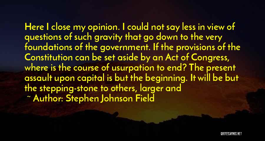 Usurpation Quotes By Stephen Johnson Field