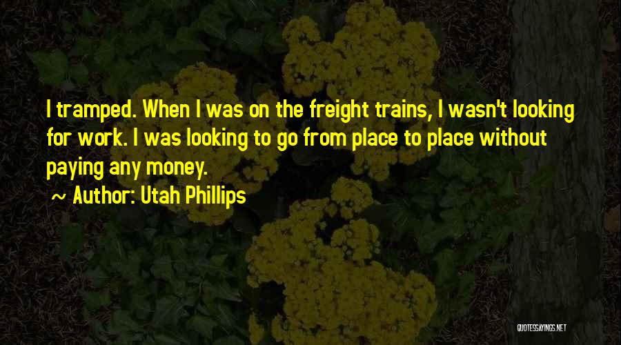 Utah Phillips Quotes 1224603