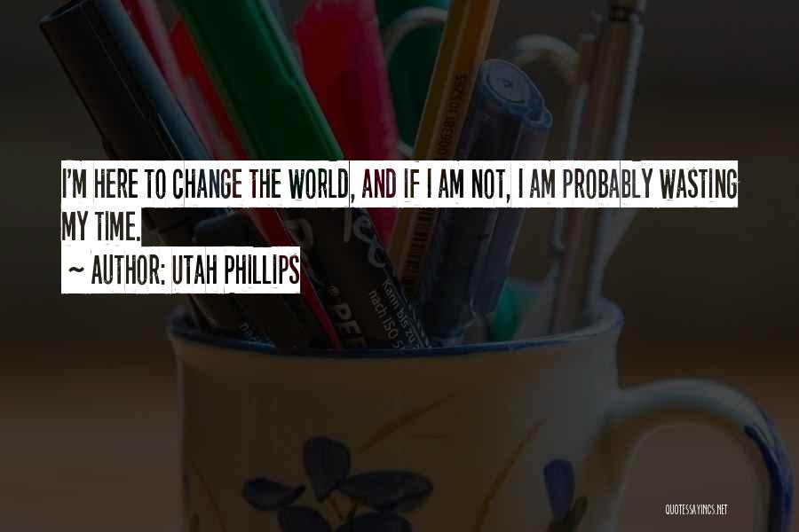 Utah Phillips Quotes 2265676