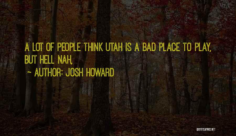 Utah Quotes By Josh Howard