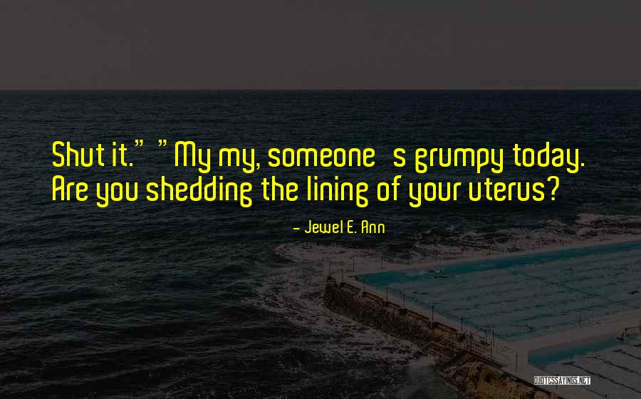 Uterus Quotes By Jewel E. Ann Uterus Quotes By Jewel E. Ann