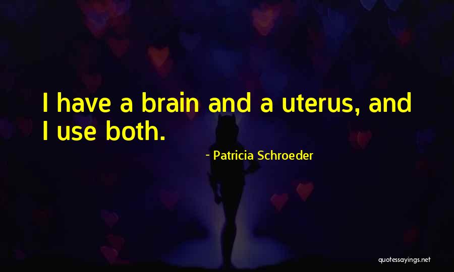 Uterus Quotes By Patricia Schroeder