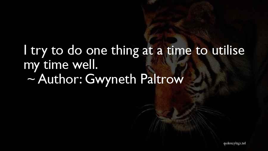Utilise Time Quotes By Gwyneth Paltrow