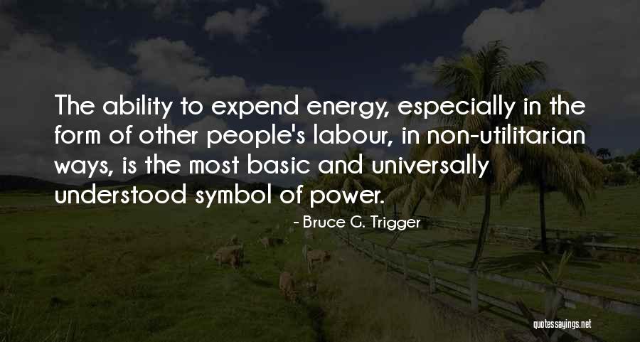 Utilitarian Quotes By Bruce G. Trigger