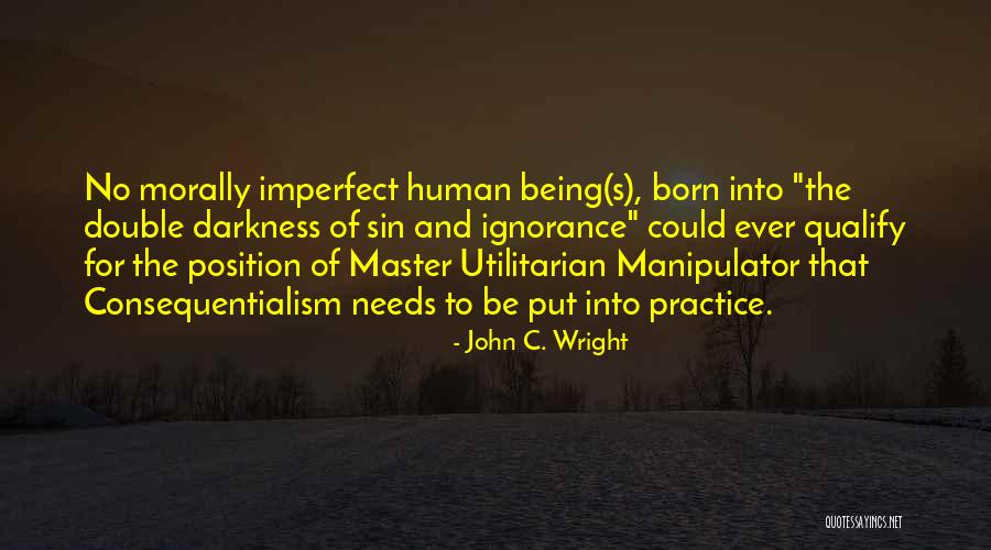 Utilitarian Quotes By John C. Wright