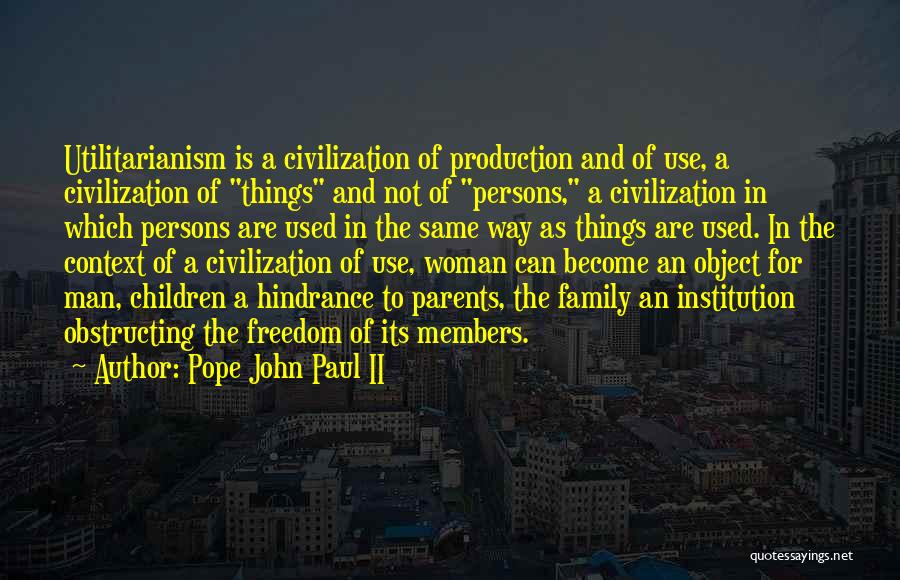 Utilitarianism Quotes By Pope John Paul II