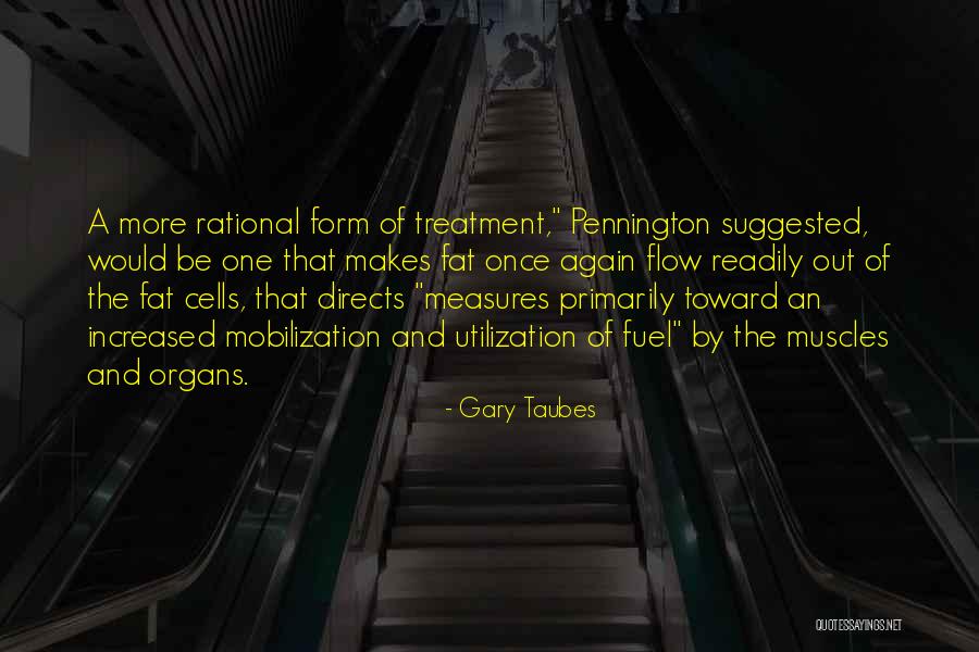 Utilization Quotes By Gary Taubes