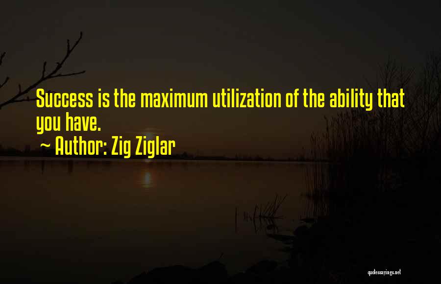 Utilization Quotes By Zig Ziglar
