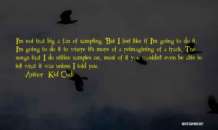 Utilize Quotes By Kid Cudi