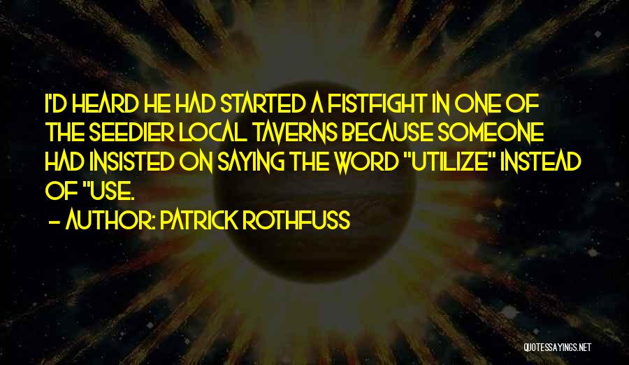 Utilize Quotes By Patrick Rothfuss