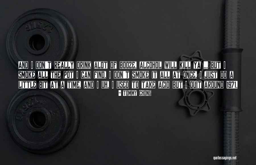 Utkan Demirci Quotes By Tommy Chong Utkan Demirci Quotes By Tommy Chong