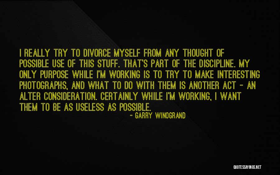 Utkanose Quotes By Garry Winogrand Utkanose Quotes By Garry Winogrand