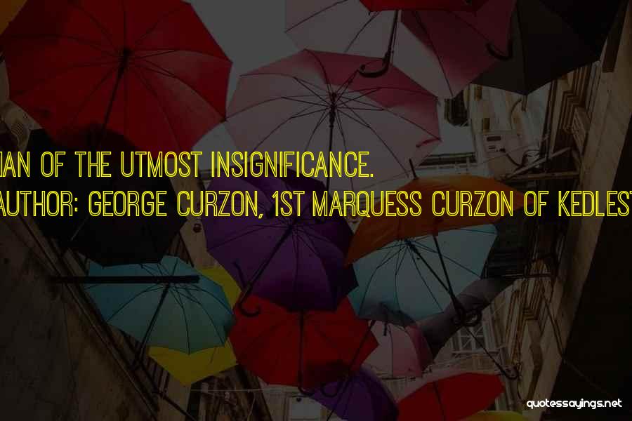 Utmost Quotes By George Curzon, 1st Marquess Curzon Of Kedleston