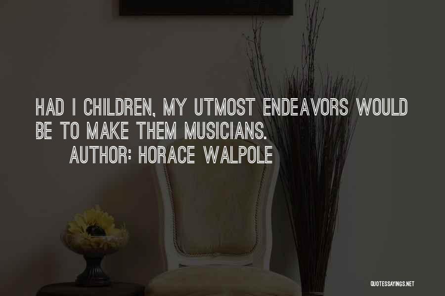 Utmost Quotes By Horace Walpole