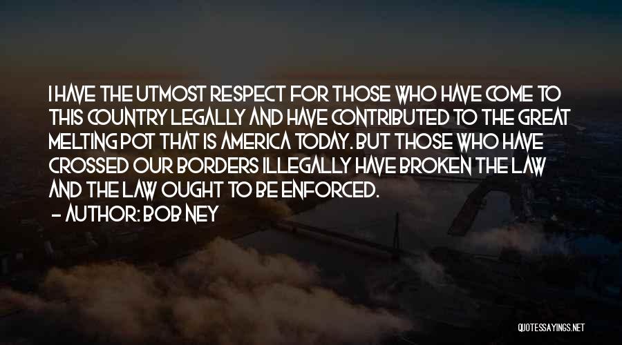 Utmost Respect Quotes By Bob Ney