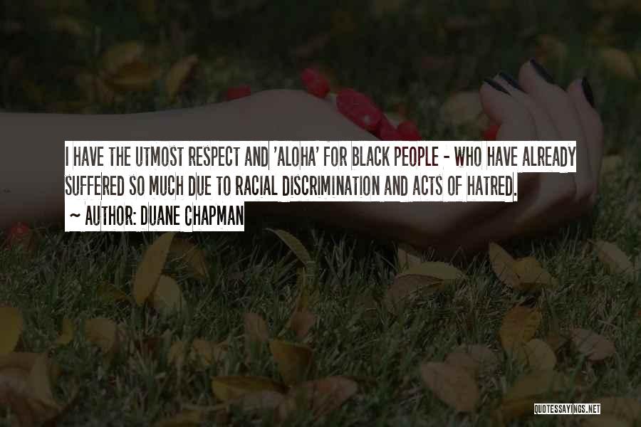 Utmost Respect Quotes By Duane Chapman