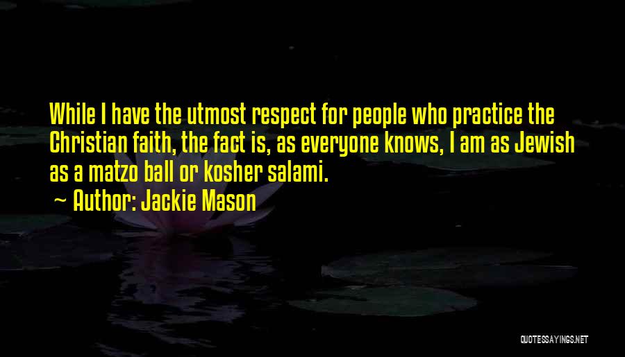 Utmost Respect Quotes By Jackie Mason