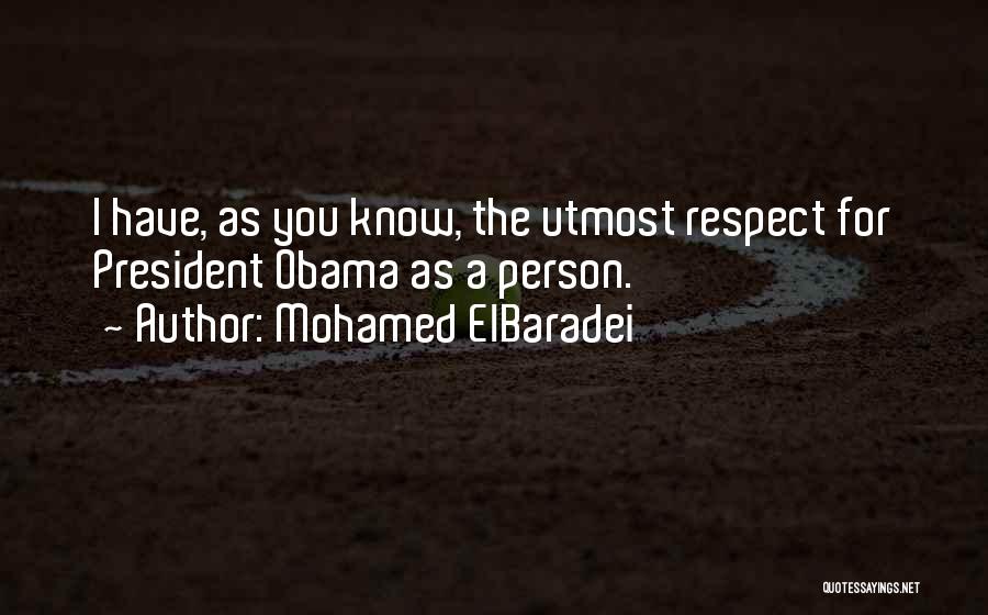 Utmost Respect Quotes By Mohamed ElBaradei
