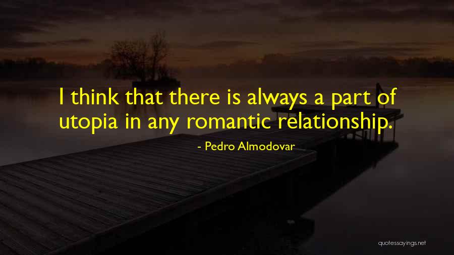 Utopia Best Quotes By Pedro Almodovar Utopia Best Quotes By Pedro Almodovar