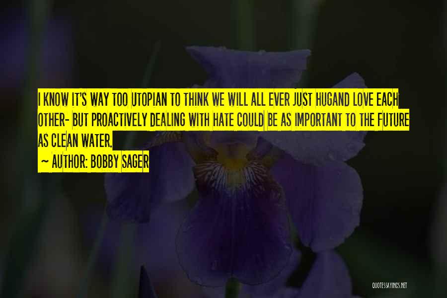 Utopian Quotes By Bobby Sager