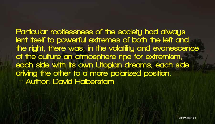 Utopian Quotes By David Halberstam