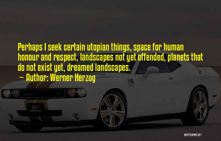 Utopian Quotes By Werner Herzog