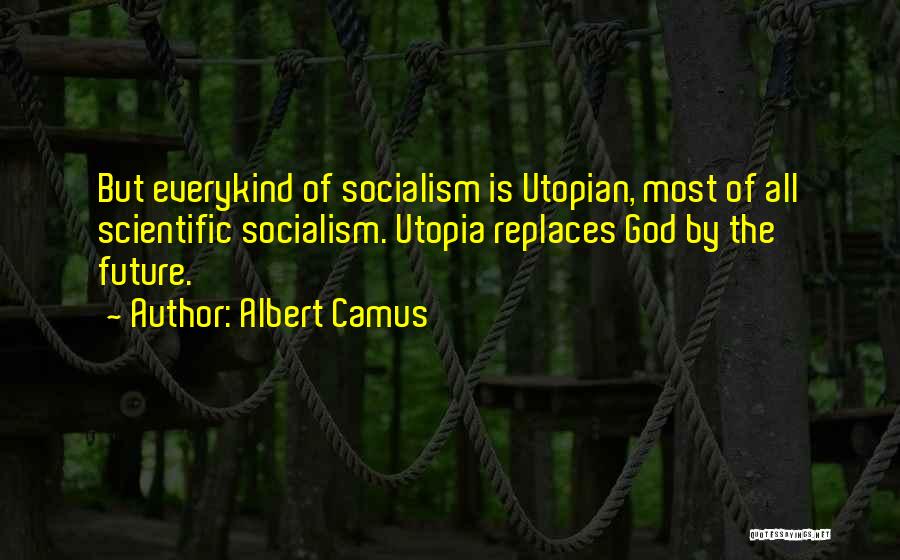 Utopian Socialism Quotes By Albert Camus