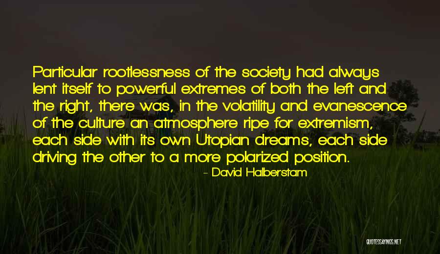 Utopian Society Quotes By David Halberstam Utopian Society Quotes By David Halberstam