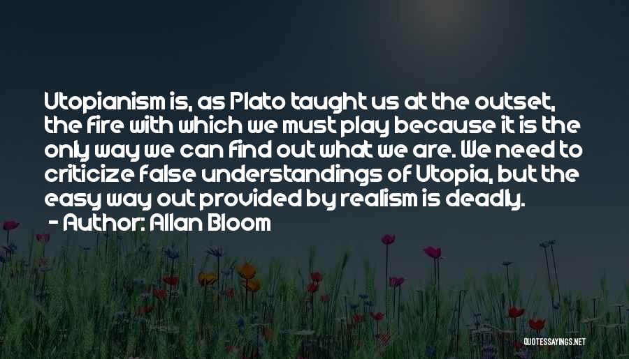 Utopianism Quotes By Allan Bloom