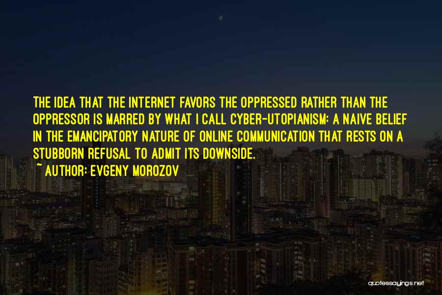 Utopianism Quotes By Evgeny Morozov