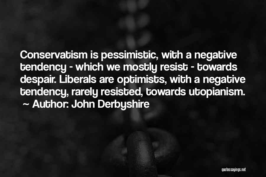 Utopianism Quotes By John Derbyshire