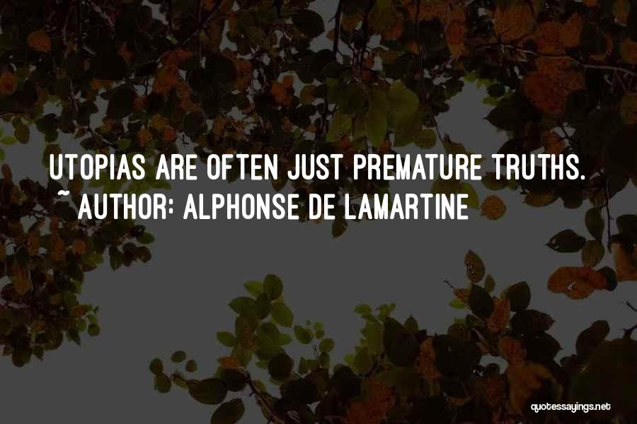 Utopias Quotes By Alphonse De Lamartine