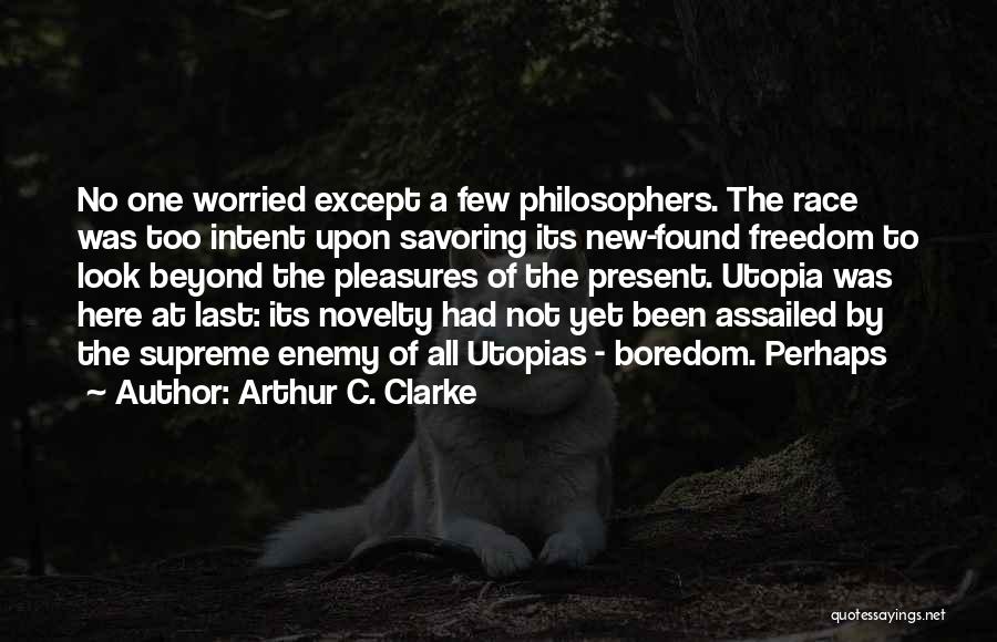 Utopias Quotes By Arthur C. Clarke