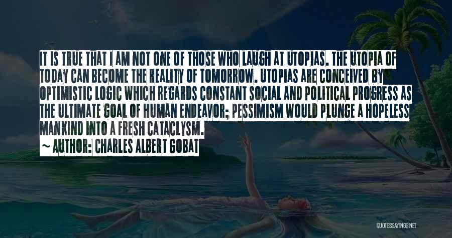 Utopias Quotes By Charles Albert Gobat