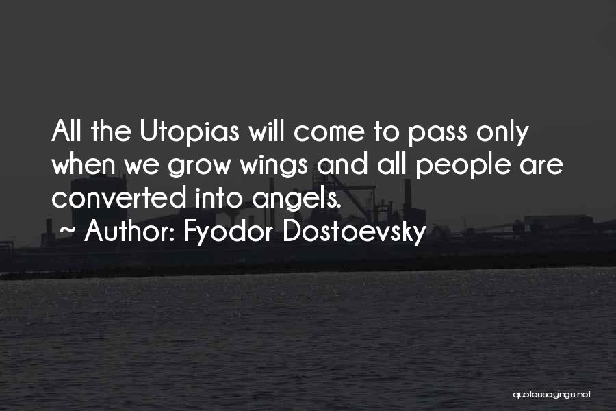 Utopias Quotes By Fyodor Dostoevsky