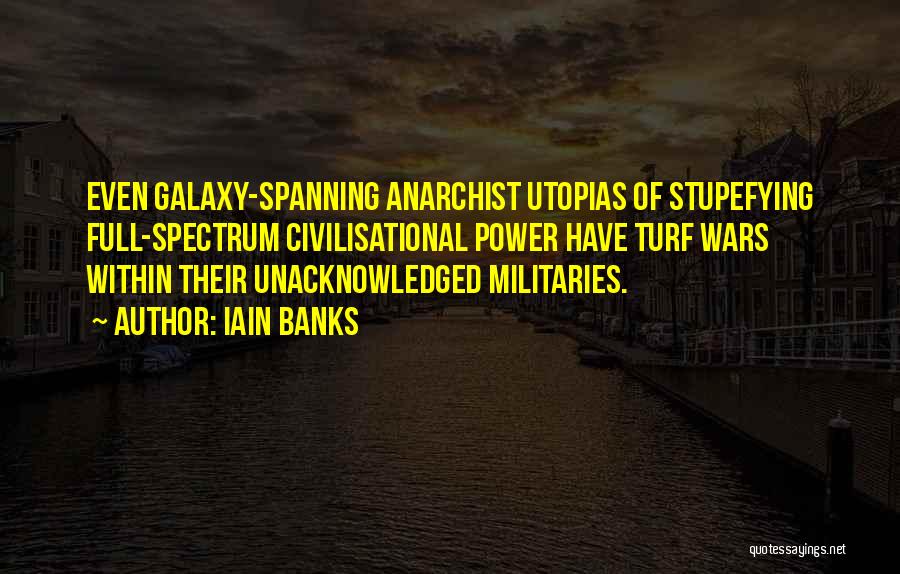 Utopias Quotes By Iain Banks