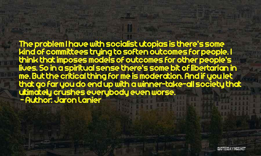 Utopias Quotes By Jaron Lanier