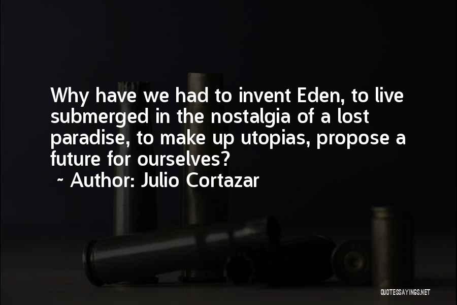 Utopias Quotes By Julio Cortazar