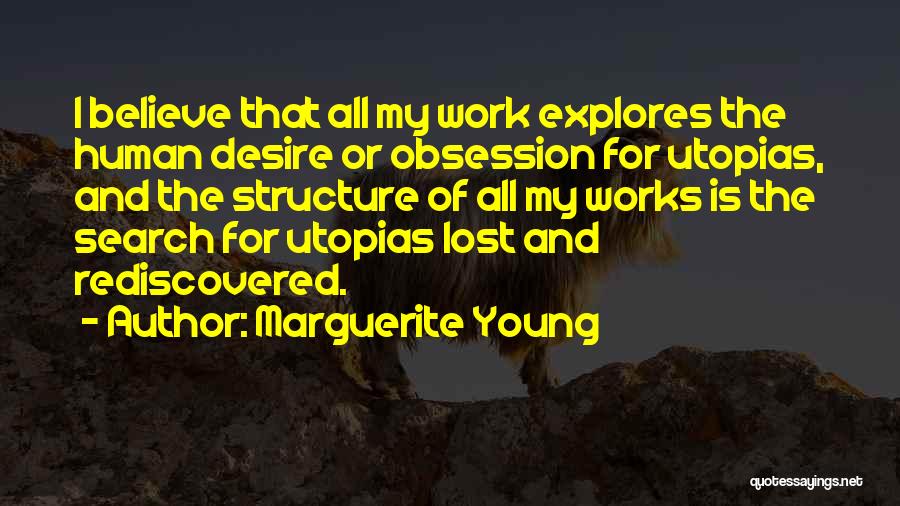 Utopias Quotes By Marguerite Young