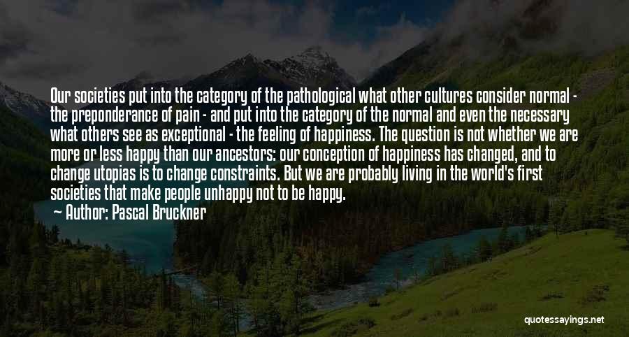 Utopias Quotes By Pascal Bruckner